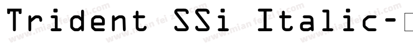 Trident SSi Italic字体转换